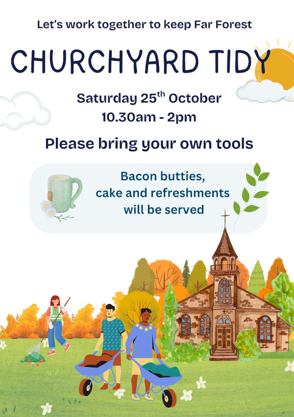 Sat 25th Oct, Far Forest churchyard tidy up. Bacon butties, cake and refreshments.